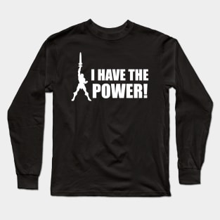 I have the Power! Long Sleeve T-Shirt